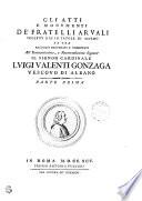 GLI ATTI E MONVMENTI DE' FRATELLI ARVALI SCOLPITI GIA' IN TAVOLE DI MARMO ED ORA RACCOLTI DICIFERATI E COMENTATI.
