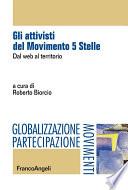 Gli attivisti del Movimento 5 Stelle. Dal web al territorio