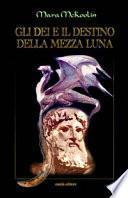 GLI DEI E IL DESTINO DELLA MEZZA LUNA