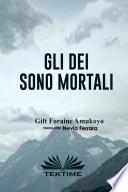 GLI DEI SONO MORTALI