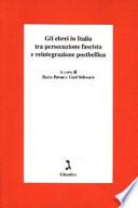 Gli ebrei in Italia tra persecuzione fascista e reintegrazione postbellica