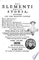 Gli elementi della storia, ovvero Ciò che bisogna sapere della cronologia, della geografia, del blasone, della storia universale, della chiesa del Vecchio Testamento, delle monarchie antiche, ... avanti di leggere la storia particolare. ... Opera del sig. P. L. L. di Vallemont, ... Tradotta dalla lingua francese nell'italiana. Tomo primo [-terzo]