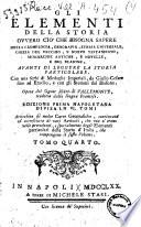 Gli elementi della storia ovvero Ciò che bisogna sapere della cronologia, geografia, storia universale, Chiesa del Vecchio, e Nuovo Testamento, monarchie antiche, e novelle, e del blasone. Avanti di leggere la storia particolare. Con una serie di medaglie imperiali ... Opera del signor abate di Vallemonte, tradotta dalla lingua francese