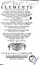 Gli elementi della storia ovvero Ciò che bisogna sapere della cronologia, geografia, storia universale, Chiesa del Vecchio, e Nuovo Testamento, monarchie antiche, e novelle, e del blasone. Avanti di leggere la storia particolare. Con una serie di medaglie imperiali ... Opera del signor abate di Vallemonte, tradotta dalla lingua francese