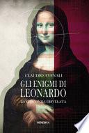 Gli enigmi di Leonardo. La Gioconda disvelata