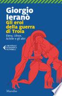 Gli eroi della guerra di Troia