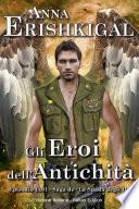 Gli Eroi dell’Antichità: Un Romanzo Breve (Edizione Italiana)
