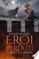 Gli eroi perduti. Le mura di Cartavel