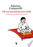 Gli eroi son tutti giovani e belli. Le storie di Iqbal, Malala, Greta, Simone