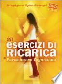 Gli esercizi di ricarica di Paramhansa Yogananda. Con DVD