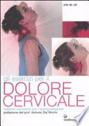 Gli esercizi per il dolore cervicale. Metodo completo per l'autoguarigione