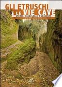 Gli etruschi e le vie cave. Storia, simbologia e leggenda