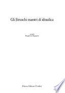 Gli Etruschi maestri di idraulica