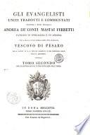Gli evangelisti uniti tradotti e commentati dall'ill.mo e rev.mo monsignore Andrea de' conti Mastai Ferretti patrizio di Sinigaglia e di Ancona ... Tomo primo \-secondo!