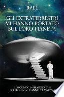 Gli Extraterrestri mi hanno portato sul loro pianeta