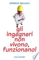 Gli ingegneri non vivono, funzionano!