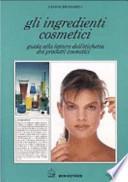 Gli ingredienti cosmetici. Guida alla lettura dell'etichetta dei prodotti cosmetici