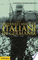 Gli internati militari italiani in Germania 1943-1945