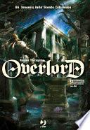 Gli invasori della grande catacomba. Overlord (Vol. 7)