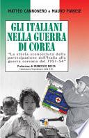 Gli italiani nella guerra di Corea. La storia sconosciuta della partecipazione dell'Italia alla guerra coreana del 1951-54