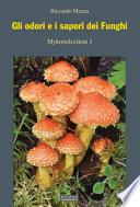 Gli odori e i sapori dei funghi. Ediz. illustrata