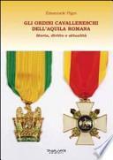 Gli ordini cavallereschi dell'Aquila romana