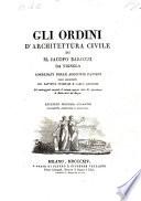 Gli ordini d'architettura civile ... corredati delle aggiunte fattevi dagli architetti Gio. Battista Spampani e Carlo Antonini (etc.)