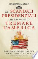 Gli scandali presidenziali che hanno fatto tremare l'America