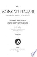 Gli Scienziati italianì dall' inizio del medio evo ai nostri giorni