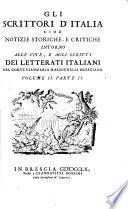 Gli scrittori d'Italia cioe notizie storiche, e critiche intorno alle vite, e agli scritti dei letterati Italiani del Conte Giammaria Mazzuchelli Bresciano