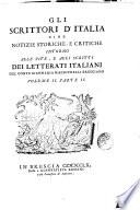 Gli scrittori d'Italia cioè Notizie storiche, e critiche intorno alle vite, e agli scritti dei letterati italiani del conte Giammaria Mazzuchelli bresciano. Volume 1. Parte 1 [-volume 2. Parte 4.]