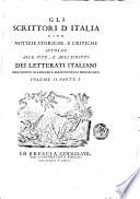 Gli scrittori d'Italia cioè Notizie storiche, e critiche intorno alle vite, e agli scritti dei letterati italiani del conte Giammaria Mazzuchelli bresciano. Volume 1. Parte 1 [-volume 2. Parte 4.]