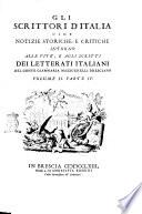 Gli scrittori d'Italia cioè Notizie storiche, e critiche intorno alle vite, e agli scritti dei letterati italiani del conte Giammaria Mazzuchelli bresciano. Volume 1. Parte 1 [-volume 2. Parte 4.]