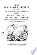 Gli scrittori d'Italia cioè Notizie storiche, e critiche intorno alle vite, e agli scritti dei letterati italiani del conte Giammaria Mazzuchelli bresciano. Volume 1. Parte 1 [-volume 2. Parte 4.]