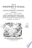 Gli scrittori d'Italia cioè Notizie storiche, e critiche intorno alle vite, e agli scritti dei letterati italiani del conte Giammaria Mazzuchelli bresciano. Volume 1. Parte 1 [-volume 2. Parte 4.]