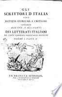 Gli scrittori d'Italia cioè Notizie storiche, e critiche intorno alle vite, e agli scritti dei letterati italiani del conte Giammaria Mazzuchelli bresciano. Volume 1. Parte 1 [-volume 2. Parte 4.]