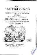Gli scrittori d'Italia cioe' notizie storiche, e critiche intorno alle vite, e agli scritti dei letterati italiani del conte Giammaria Mazzuchelli bresciano Volume I. parte I [-Volume II. parte IV]