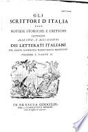 Gli scrittori d'Italia cioè notizie storiche, e critiche intorno alle vite, e agli scritti dei letterati Italiani