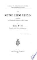 Gli scrittori politici bolognesi contributo alla storia universale della scienza politica