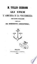 Gli Uficii ; l'Amicizia ; e la Vecchiezza