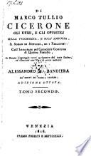 Gli ufizj e gli opuscoli sulla vecchiezza e sull'amicizia il sogno di Scipione ed i paradossi, coll'istruzione pel consulare concorso di Quinto fratello. 8. ed