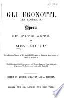 Gli Ugonotti. (Les Huguenots.) Opera in five acts ... with Italian words by M. Maggioni, and an English adaptation by F. Romer ... Edited by A. Sullivan and J. Pittman. [Vocal score.]