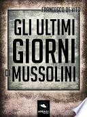 Gli ultimi giorni di Mussolini