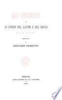 Gli umanisti o lo studio del Latino e del Greco nel secolo XV in Italia