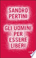 Gli uomini per essere liberi