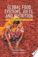 Global Food Systems, Diets, and Nutrition