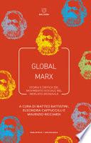 Global Marx. Storia e critica del movimento sociale nel mercato mondiale
