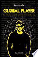 Global player. La sottile arte di raccontare il marketing