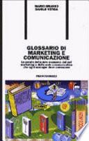 Glossario di marketing e comunicazione. Le parole della new economy, del net marketing e della Web communication che ogni manager deve conoscere