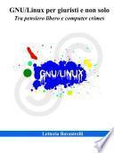 GNU/Linux per giuristi e non solo. Tra pensiero libero e computer crimes